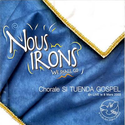 Si Tuenda Gospel - Nous irons (2003)